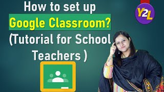 How to set up Google Classroom  Basic Tutorial for School Teachers [upl. by Ailuj]