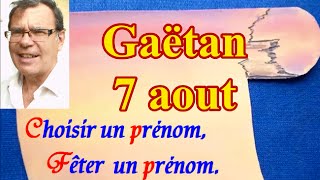 Choisir ou fêter un prénom de garçon  Gaëtan 7 août [upl. by Enitsirt422]