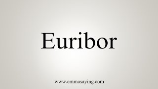 How To Say Euribor [upl. by Ewolram950]