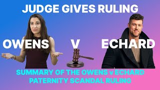 Owens v Echard Boiling Down the Judges Ruling Echard is NOT the Father [upl. by Coulombe]