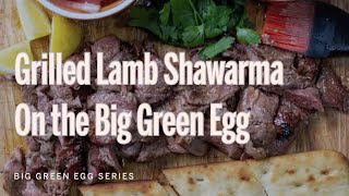 Grilled Lamb Shawarma on the Big Green Egg [upl. by Ainedrag]