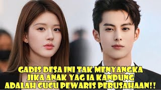 Gadis Desa Ini Tak Menyangka Jika Anak Yang Ia Kandung Adalah Cucu Pewaris Perusahaan [upl. by Shaylyn]