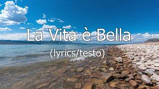 La Vita è Bella lyricstesto [upl. by Etteragram]