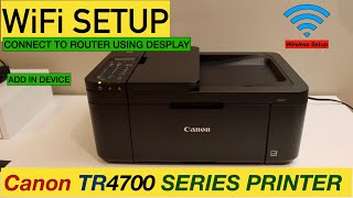 Canon Pixma TR4700 Wireless Setup WiFi Setup Connect To Router [upl. by Mcgraw]