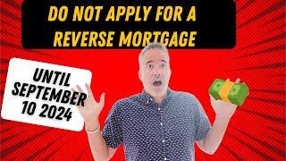 DO NOT Apply for a HECM Until September 10  Reverse mortgage information now [upl. by Alrac822]