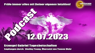 Erzengel Gabriel Tagesbotschaften – 12072023  Podcast [upl. by Schwerin]