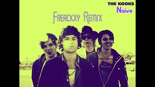 The Kooks Naive Freackxy Remix [upl. by Nayrb]