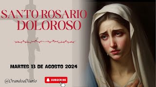 SANTO ROSARIO COMPLETO DEL DÍA DE HOY MARTES 13 DE AGOSTO SE MEDITAN LOS MISTERIOS DOLOROSOS [upl. by Garrick]