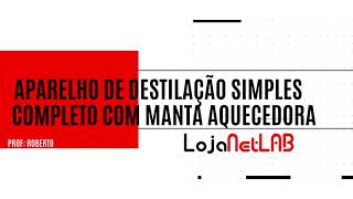 APARELHO DE DESTILAÇÃO SIMPLES COM MANTA AQUECEDORA COMPLETO  Loja Netlab [upl. by Eille]