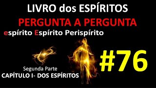 LIVRO dos ESPÍRITOS PERGUNTA 76 [upl. by Evelin420]