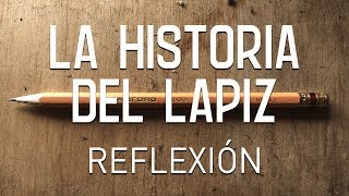 La Historia Del Lapiz Reflexión e inspiración para la vida pensamientos del Alma [upl. by Grim429]