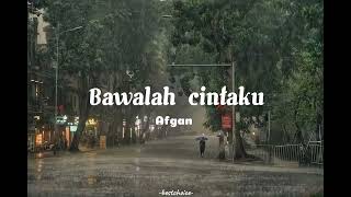 Afgan  Bawalah cintaku lirik [upl. by Glogau]