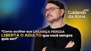 quotComo acolher sua criança ferida pode libertar o adulto que você sempre quis serquot 180 [upl. by Narat597]