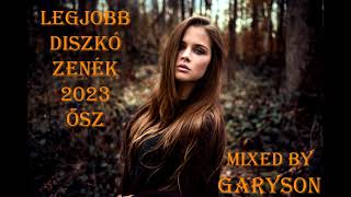 Legjobb Diszkó Zenék 2023 Ősz  Mixed by GarySon 🎧 [upl. by Haroun]