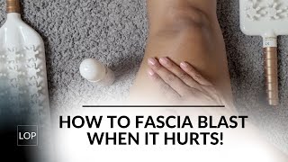 How To Use The Fascia Blaster When It Hurts or Sensitive To Touch [upl. by Idell]