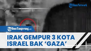 HANCUR LEBUR DIGEMPUR DRONE Irak Buat 3 Kota Besar Israel bak Gaza Jilid 2 [upl. by Evadne]