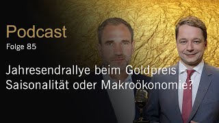 XetraGold Podcast 85 Jahresendrallye beim Goldpreis – Saisonalität oder Makroökonomie [upl. by Tammi117]