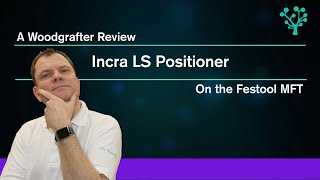 Incra LS Positioner on the Festool MFT part 3 of 4 [upl. by Uund390]