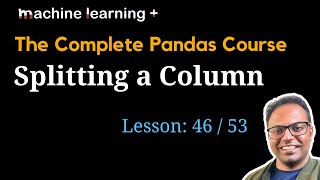 Splitting a Column in Pandas DataFrame  46 of 53 The Complete Pandas Course [upl. by Mauricio23]