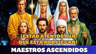 MAESTROS ASCENDIDOS ¡ESTAD ATENTOS A LO QUE ESTÁ POR LLEGAR [upl. by Ymerej154]