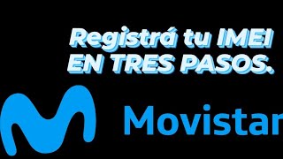 Como registrar el IMEI MOVISTAR desde la aplicación SOLUCIÓN [upl. by Sevy]