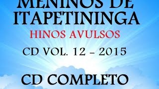 HINOS AVULSO CCB  CD VOL 12 COMPLETO  MENINOS DE ITAPETININGA [upl. by Elohcim]