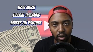 How Much Does Liberal Hivemind Earn from YouTube Heres the data [upl. by Salem]