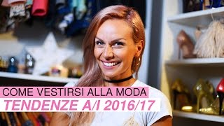 Come vestirsi alla moda tendenze autunno inverno 2016 17 [upl. by Croydon]