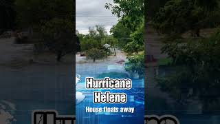 Hurricane Helene  House floats away storm shorts hurricane [upl. by Wendall]