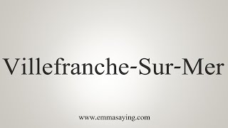 How To Say VillefrancheSurMer [upl. by Sussman]