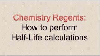 Chemistry Regents How to Perform HalfLife Calculations [upl. by Bethesde]