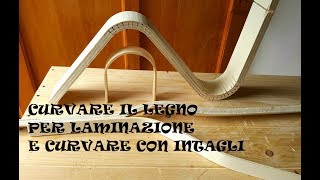 Curvare il legno con laminazione e incollaggio e Curvare con gli intagli paralleli [upl. by Acisej739]