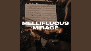 Mellifluous Mirage [upl. by Airet940]