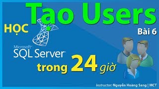 Tự học SQL SERVER Bài 6 Tạo USERS amp Phân quyền [upl. by Rad699]