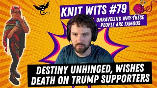 KNIT WITS 71 Destiny comes unhinged on X space following Trump assassination attempt [upl. by Snodgrass]