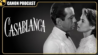 Casablanca Is an Essential Movie  The Canon Podcast S4E10 [upl. by Phineas]