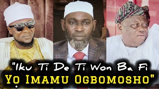 quotIku Ti De Ti Won Ba Fi Yọ Imamu OgbomoshoquotMallam Yusuf Adepoju Ti Pada Soro Lori Oro Ogbomosho o [upl. by Alin]