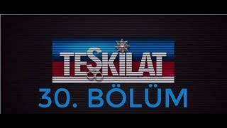 Teşkilat 30 Bölüm Full [upl. by Hayotal445]