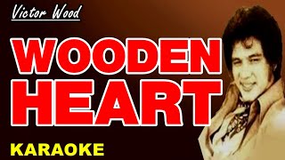 WOODEN HEART  Victor Wood Karaoke [upl. by Ardnot]