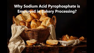 Why Sodium Acid Pyrophosphate is Employed in Bakery Processing [upl. by Nirac]