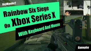 KeyMander 2  Rainbow Six Siege Gameplay on Xbox Series X with Keyboard and Mouse [upl. by Dailey]