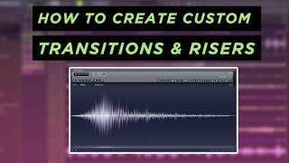 How To Make Custom Transitions amp Riser Effects  FL STUDIO TUTORIAL [upl. by Carmelina560]