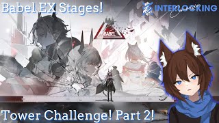 Arknights Interlocking Commission Babel EX Stages Part 2 [upl. by Terag]