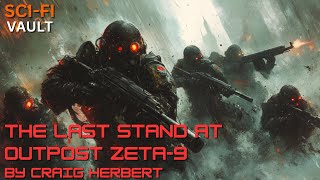 The Last Stand at Outpost Zeta9  Orions Space Marines  A SciFi Short Story [upl. by Azelea]