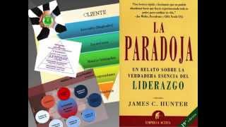 La Paradoja  AudioLibro  La verdadera esencia del liderazgo  James Hunter [upl. by Garrity]