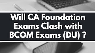 WILL CA FOUNDATION EXAMS CLASH WITH BCOM SOL  DELHI UNIVERSITY [upl. by Eiser252]