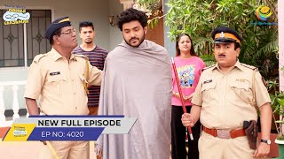 FULL EPISODE 4020  Nakli Police Ne Pakda Scammer Ko  Taarak Mehta Ka Ooltah Chashmah [upl. by Ayahsal]