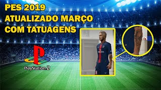 PES 2019 ATUALIZADO MARÇO COM TATUAGENS PARA PS2 ‹ NEILTON 019 › [upl. by Ahtnamas544]