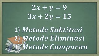 Sistem persamaan linear dua variabel SPLDV Metode subtitusi Eliminasi dan Campuran [upl. by Anjanette]