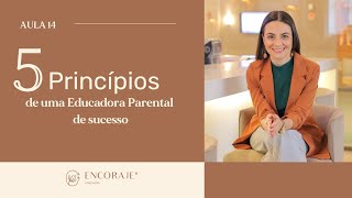 Os 5 Princípios de uma Educadora Parental de sucesso [upl. by Aiouqes]